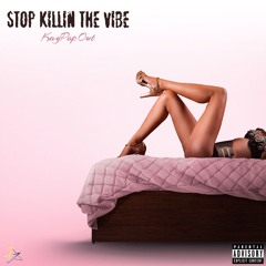 KayPopOut - STOP KILLIN THE VIBE (Official Audio) [Prod. Lox]