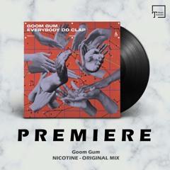PREMIERE: Goom Gum - Nicotine (Original Mix) [TRUESOUL]