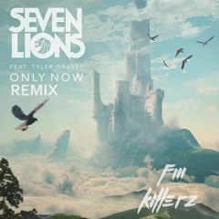 Seven Lions (feat. Tyler Graves) - Only Now (Fm Killerz Bootleg)