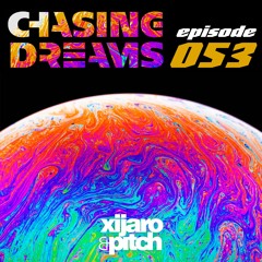 XiJaro & Pitch pres. Chasing Dreams 053