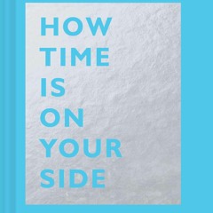 How Time Is On Your Side
