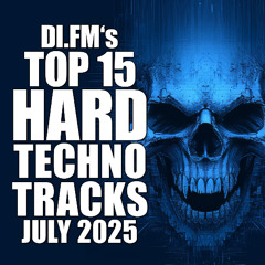 DI.FM's Top 15 Hard Techno Tracks July 2025