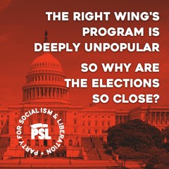 PSL Statement: The right wing’s program is deeply unpopular. So why are the elections so close?