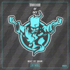 Dither - Beat My Drum (AeroSway x Oxytocin Edit)