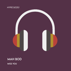 MAH BOD - Miss You ( Original Mix )