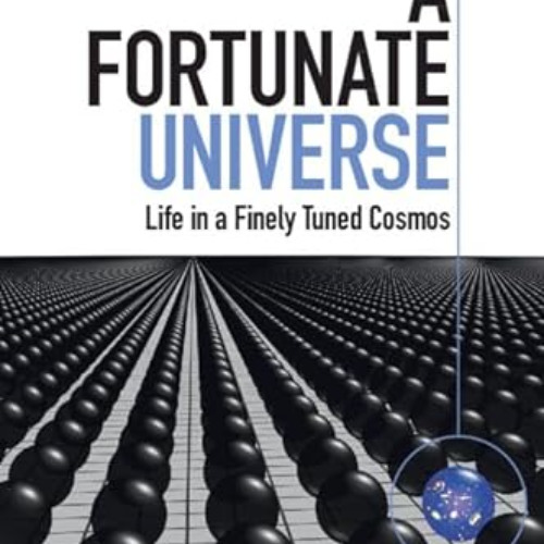 [DOWNLOAD] PDF 📝 A Fortunate Universe: Life in a Finely Tuned Cosmos by  Geraint F.