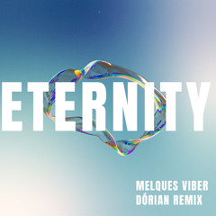 ETERNITY - Melques Viber & Dórian Remix