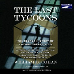 READ EBOOK 📒 The Last Tycoons: The Secret History of Lazard Freres & Co. by  William