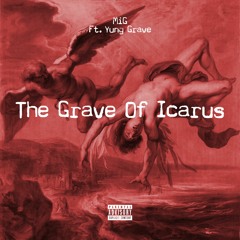 The Grave Of Icarus Ft. Yung Grave