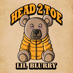 Lil Blurry - Head 2 Toe