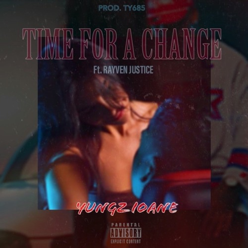 Time For A Change (Ft. Rayven Justice)[Prod. TY685]