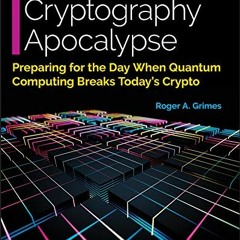 ✔️ [PDF] Download Cryptography Apocalypse: Preparing for the Day When Quantum Computing Breaks T