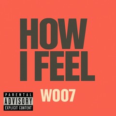 W007 | How I Feel | Official Audio