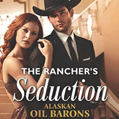 VIEW KINDLE 📗 The Rancher's Seduction (Alaskan Oil Barons Book 2631) by  Catherine M
