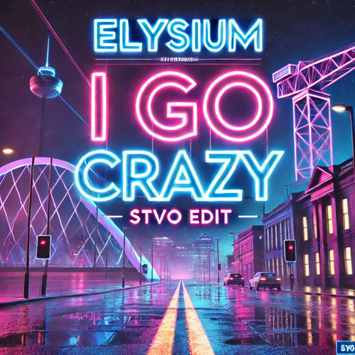ELYSIUM - I GO CRAZY - ( STVO EDIT )