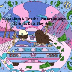 Disco Lines & Tinashe - No Broke Boys  (2Crimes & Its Bley remix)