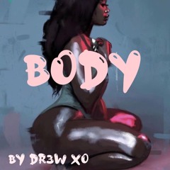 Dr3w XO~body