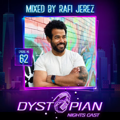 Dystopian Nights Cast 62 Mixed By Rafi Jerez (July 7, 2022)