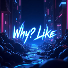 Why? Like (Original Mix)
