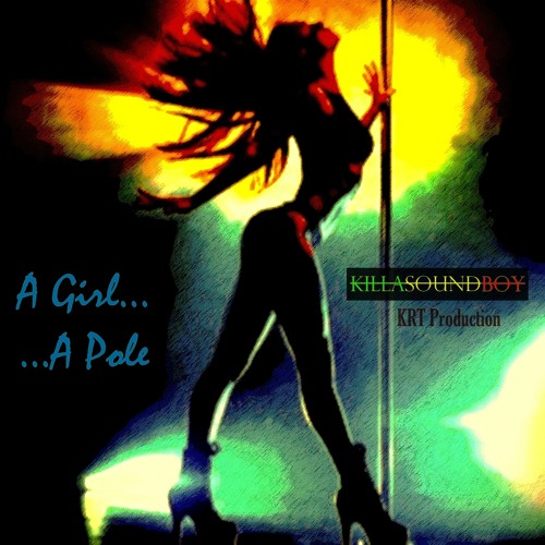 A Girl...A Pole (KRT Production) Open for collab