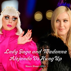 M@donn@ And L Gaga - Alejando Vs Hung Up (Mauro Mozart 2024)