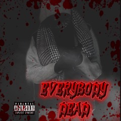 EVERYBODY DEAD