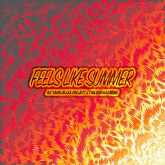 Feels Like Summer (Autumn Drake Project Remix) - Childish Gambino