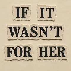 If It Wasn’t For Her | Official Audio (prod. SAUCE TOBII)