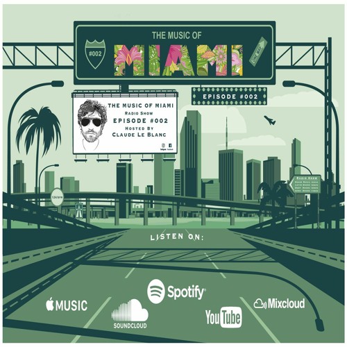 Stream THE MUSIC OF MIAMI - Radio Show - Episode 002 - Hosted By Claude Le  Blanc by Claude Le Blanc | Listen online for free on SoundCloud