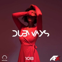 Dubways Episode 108 With AFX