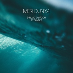 Meri Duniya (ft. Shano) - Sarmad Ghafoor