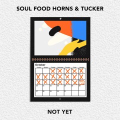 Soul Food Horns & Tucker - Not Yet