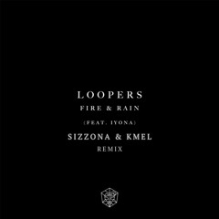 Loopers - Fire & Rain (KMEL & Sizzona Remix)