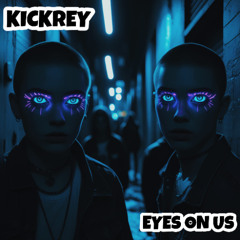 KICKREY - Eyes On Us (Original Mix)  "FREE DOWNLOAD"