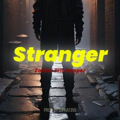 Stranger Ver 2 - Zodiac The Rapper (prod. by djphatjive)