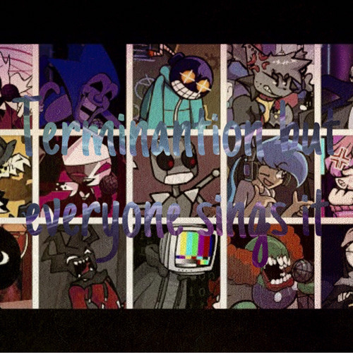 Termination but Every Turn a Different Character Sings (FNF Termination but Everyone Sings It)