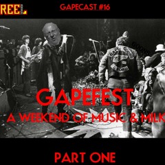 GAPEFEST: A Weekend of Music & Milk (Part One)