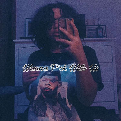 Wanna F*ck With Us