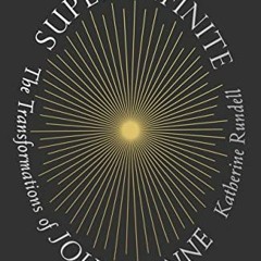 [VIEW] KINDLE 📝 Super-Infinite: The Transformations of John Donne by  Katherine Rund