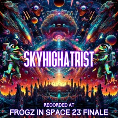 Skyhighatrist - Recorded at TRiBE of FRoG Frogz in Space Finale - November 2023