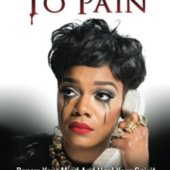 [READ] EPUB 📒 Addicted To Pain: Renew Your Mind & Heal Your Spirit From A Toxic Rela