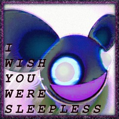 📺\DEADMAU5 - I WISH YOU WERE SLEEPLESS