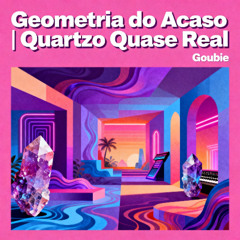 Geometria do Acaso | Quartzo Quase Real v1