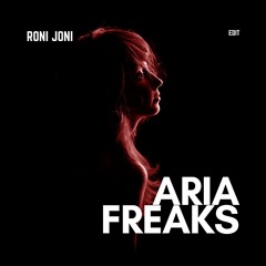 ARIA FREAKS (RONI JONI EDIT)