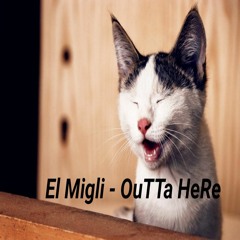 El Migli - OuTTa HeRe [BUY = FREE DOWNLOAD!]