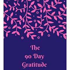 View EBOOK √ The 90 Day Gratitude Journal by  Cathy Hope [EPUB KINDLE PDF EBOOK]