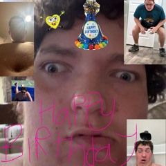 Happy Birthday (Uahhhahahgughahh)