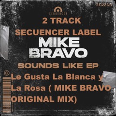Le Gusta La Blanca y La Rosa ( MIKE BRAVO ORIGINAL MIX)