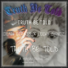 Truth Be Told/Lost Soul (feat. Leeky Bandz & Dean Depass)(Prod. Woodpecker)