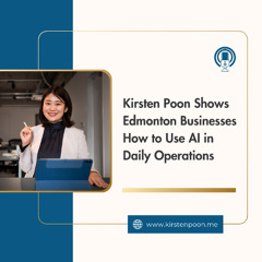 Kirsten Poon Shows Edmonton Businesses How to Use AI in Daily Operations